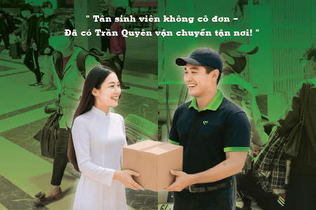  TÂN SINH VIÊN KHÔNG CÔ ĐƠN – ĐÃ CÓ TRẦN QUYÊN VẬN CHUYỂN TẬN NƠI!